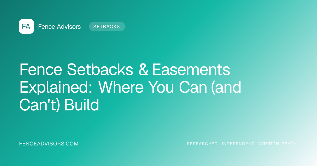 Fence Setbacks & Easements Explained: Where You Can (and Can't) Build
