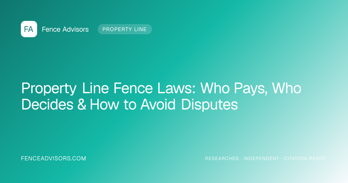 Property Line Fence Laws: Who Pays, Who Decides & How to Avoid Disputes